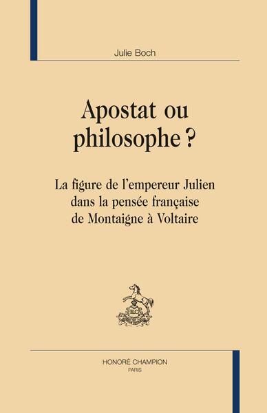 Picture of Apostat ou philosophe ? - la figure de l'empereur Julien dans la pensée française de Montaigne à Voltaire