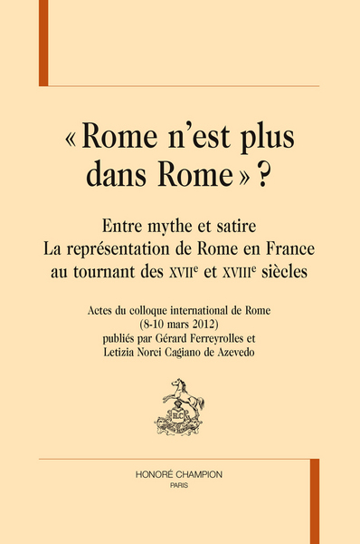 Image de "Rome n'est plus dans Rome" ? - entre mythe et satire, la représentation de Rome en France au tournant des XVIIe et XVIIIe siècles