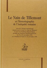 Image de Le Nain de Tillemont et l'historiographie de l'Antiquité romaine