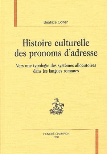 Image de Histoire culturelle des pronoms d'adresse - vers une typologie des systèmes allocutoires dans les langues romanes