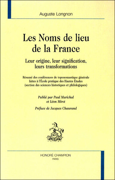 Image de Les noms de lieu de la France - leur origine, leur signification, leurs transformations