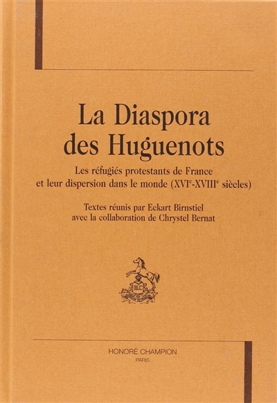 Picture of La diaspora des huguenots - les réfugiés protestants de France et leur dispersion dans le monde, XVIe-XVIIIe siècles