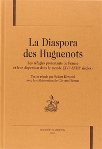 Picture of La diaspora des huguenots - les réfugiés protestants de France et leur dispersion dans le monde, XVIe-XVIIIe siècles