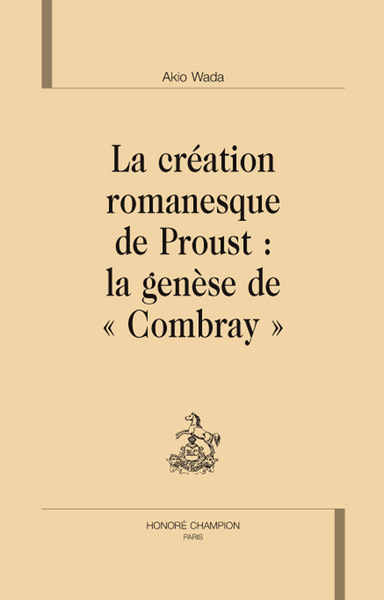 Image de La création romanesque de Proust : la genèse de "Combray"