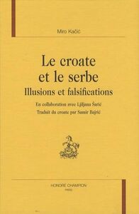 Image de Le croate et le serbe - illusions et falsifications