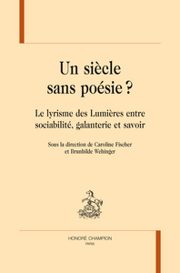 Picture of Un siècle sans poésie ? - le lyrisme des Lumières entre sociabilité, galanterie et savoir