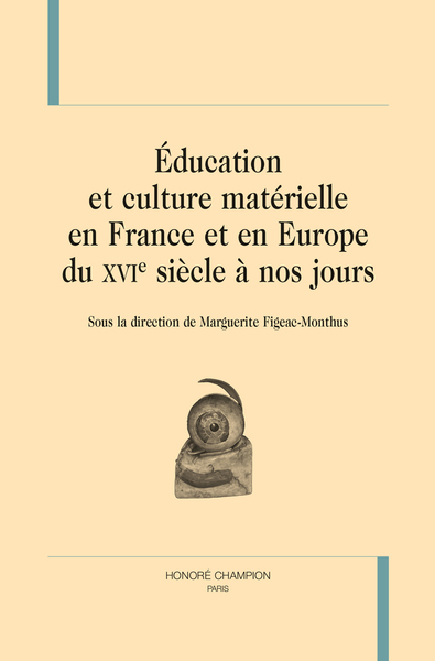 Image de Éducation et culture matérielle en France et en Europe du XVIe siècle à nos jours
