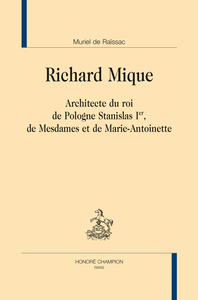 Image de Richard Mique - architecte du roi de Pologne Stanislas Ier, de Mesdames et de Marie-Antoinette