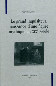 Picture of Le grand inquisiteur, naissance d'une figure mythique au XIXe siècle