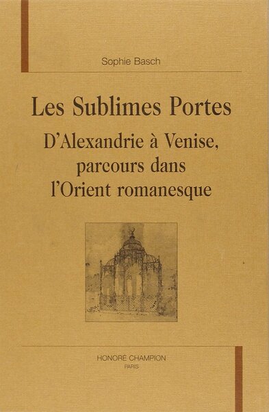 Image de Les sublimes portes - d'Alexandrie à Venise, parcours dans l'Orient romanesque