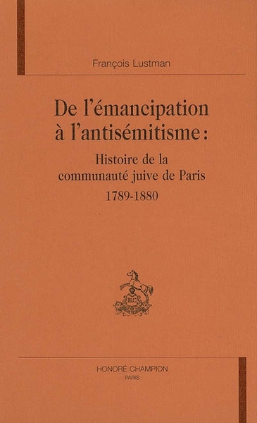 Picture of De l'émancipation à l'antisémitisme - histoire de la communauté juive de Paris, 1789-1880