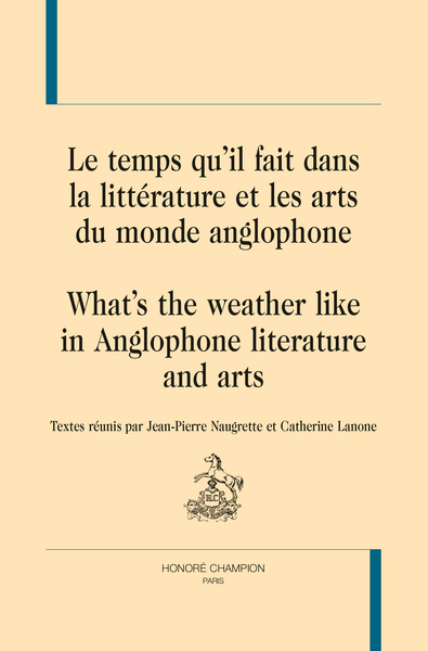 Image de LE TEMPS QU'IL FAIT DANS LA LITTÉRATURE ET LES ARTS DU MONDE ANGLOPHONE