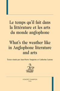 Image de LE TEMPS QU'IL FAIT DANS LA LITTÉRATURE ET LES ARTS DU MONDE ANGLOPHONE