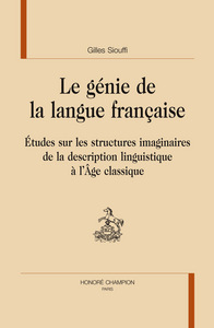 Image de Le génie de la langue française - études sur les structures imaginaires de la description linguistique à l'âge classique