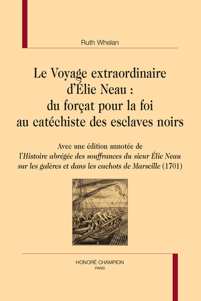 Picture of Le voyage extraordinaire d’Élie Neau : du forçat pour la foi au catéchiste des esclaves noirs