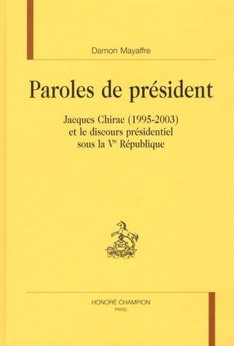 Image de Paroles de président - Jacques Chirac, 1995-2003, et le discours présidentiel sous la Ve République