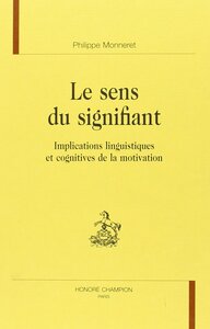 Image de Le sens du signifiant - implications linguistiques et cognitives de la motivation