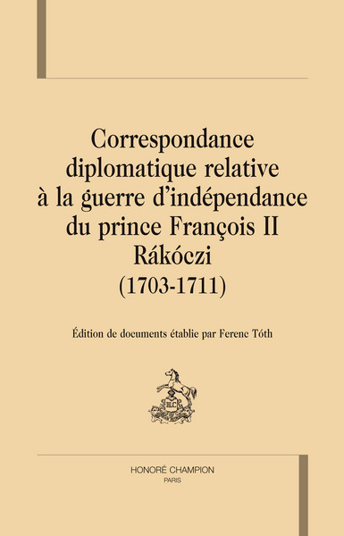 Image de Correspondance diplomatique relative à la guerre d'indépendance du prince François II Rákóczi, 1703-1711