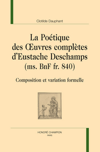 Picture of Poétique des oeuvres complètes d'Eustache Deschamps, ms. BnF fr. 840 - composition et variation formelle