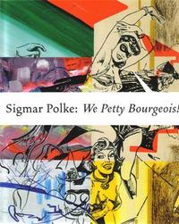 Picture of Sigmar Polke - We Petty Bourgeois! /anglais