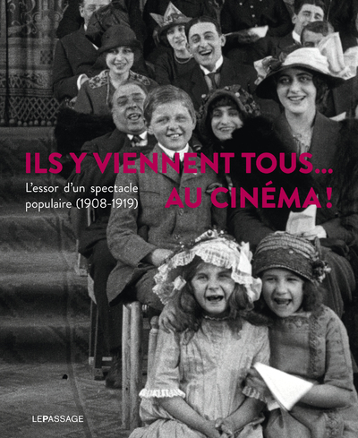 Picture of Ils y viennent tous... au cinéma ! L'essor d'un spectacle populaire (1908-1919)