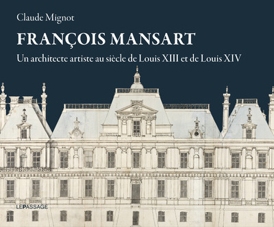 Picture of François Mansart, un architecte artiste au siècle de Louis XIII et Louis XIV
