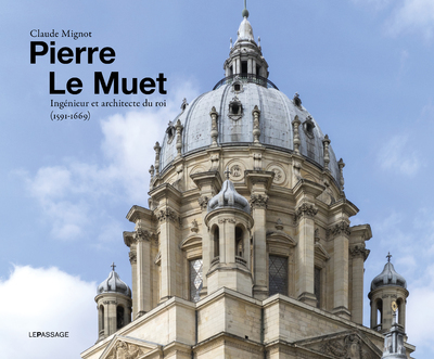 Picture of Pierre Le Muet, ingénieur et architecte du roi (1591-1669) - Bâtir pour toutes sortes de personnes