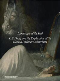 Picture of Landscapes of the Soul : C.G. Jung and the Exploration of the Human Psyche in Switzerland /anglais