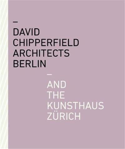 Picture of David Chipperfield Architects Berlin and the Kunsthaus ZUrich /anglais