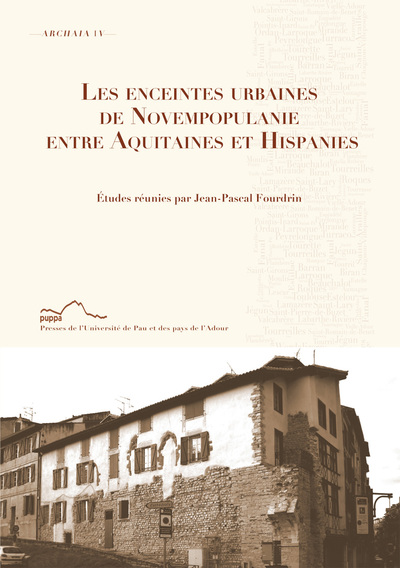 Picture of Les enceintes urbaines de Novempopulanie entre Aquitaines et Hispanies - [actes du colloque international, Pau, Université de Pau et des pays de l'Adour, 4-5 novembre 2011]