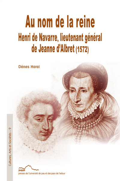 Picture of Au nom de la reine - Henri de Navarre, lieutenant général de Jeanne d'Albret, 1572