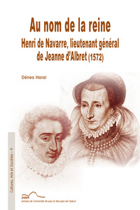 Picture of Au nom de la reine - Henri de Navarre, lieutenant général de Jeanne d'Albret, 1572