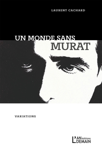 Image de Un monde sans Murat