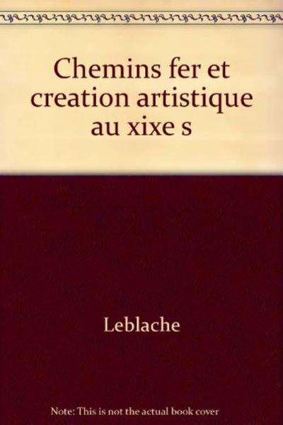 Picture of CHEMINS FER & CREATION ARTISTIQUE AU XIXE S