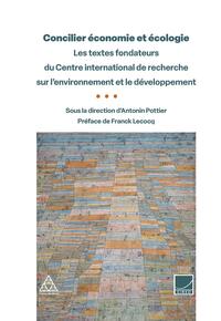 Picture of Concilier économie et écologie : les textes fondateurs du Centre international de recherche sur l'environnement et le développement