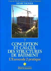 Picture of CONCEPTION ET CALCUL DES STRUCTURES DE BATIMENT. TOME 7 L'EUROCODE 2 PRATIQUE