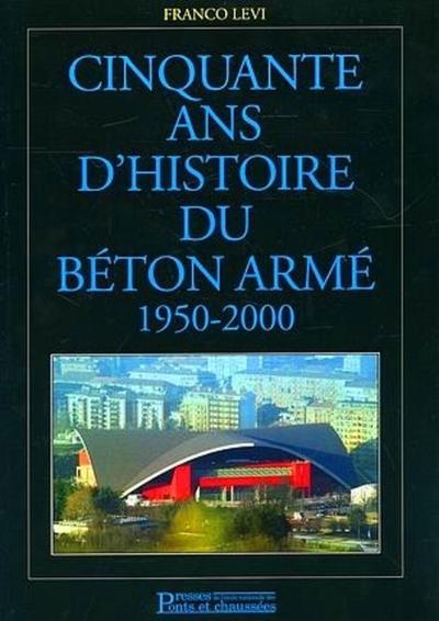 Image de Cinquante ans d'histoire du béton armé 1950-2000