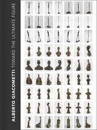 Picture of ALBERTO GIACOMETTI TOWARD THE ULTIMATE FIGURE