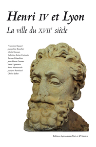 Image de HENRI IV ET LYON. LA VILLE DU XVIIE SIECLE
