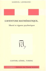 Image de L'aventure mathématique, liberté et rigueur psychotiques : Cantor, Gödel, Turing