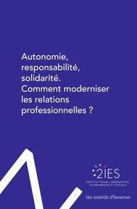Image de Autonomie, responsabilité, solidarité. Comment moderniser les relations professionnelles ?