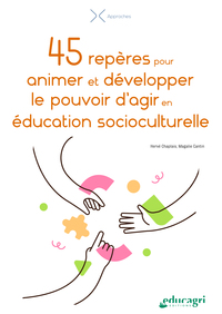 Picture of 45 repères pour animer et développer le pouvoir d'agir en éducation socioculturelle
