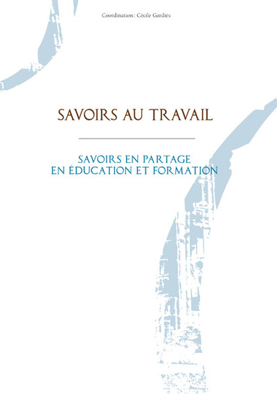 Picture of Savoirs au travail : savoirs en partage en éducation et formation