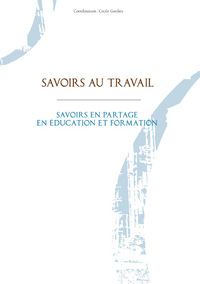 Picture of Savoirs au travail : savoirs en partage en éducation et formation