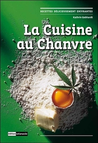 Picture of La cuisine au Chanvre - Recettes délicieusement enivrantes