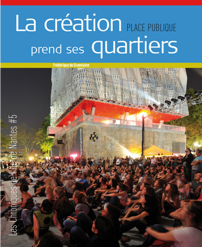Picture of Place Publique Hors Serie. La Creation Prend Ses Quartiers. Les Chroniques De L'Ile De Nantes N°5