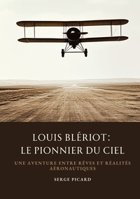 Picture of Louis Blériot: Le Pionnier du Ciel
