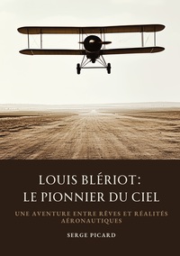Picture of Louis Blériot: Le Pionnier du Ciel