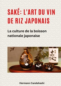 Picture of Saké: l'art du vin de riz japonais