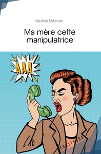 Picture of Ma mère cette manipulatrice